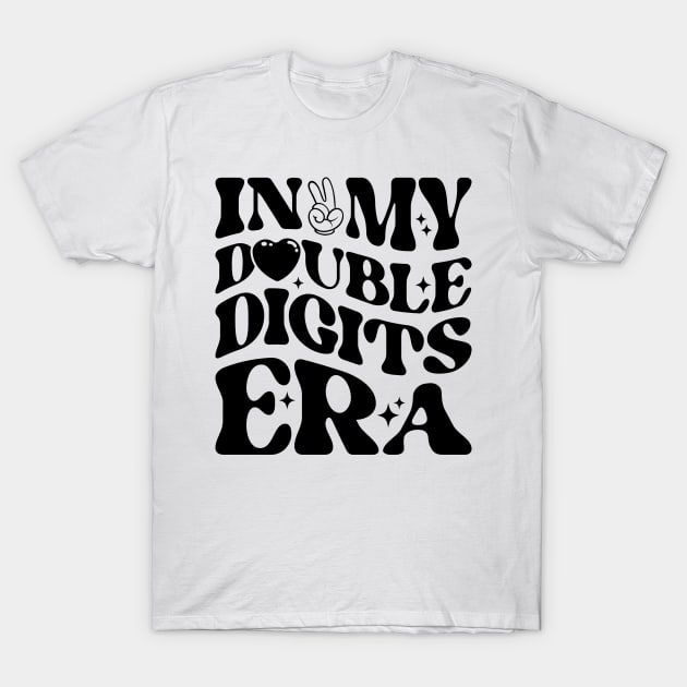 In My Double Digits Era Funny Quote T-Shirt by Hobbybox